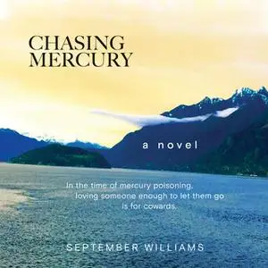 «Chasing Mercury» by September Williams