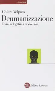 Deumanizzazione. Come si legittima la violenza