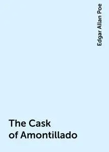 «The Cask of Amontillado» by Edgar Allan Poe