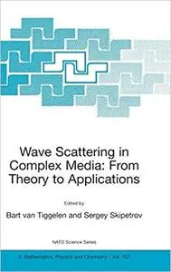 Wave Scattering in Complex Media: From Theory to Applications (Repost)