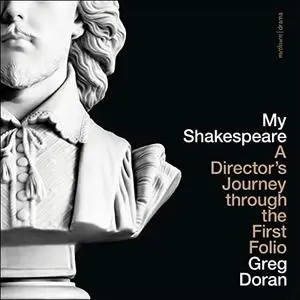 My Shakespeare: A Director’s Journey Through the First Folio [Audiobook]