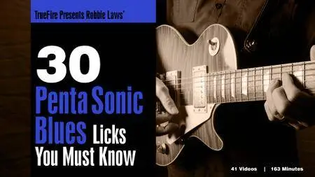 Truefire - Robbie Laws 30 Penta Sonic Blues Licks You MUST Know (2016)