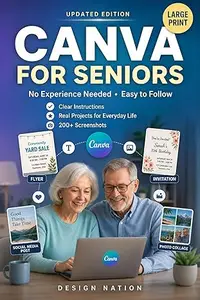CANVA FOR SENIORS: A Beginner-Friendly Step-by-Step Guide to Create Flyers, Invitations, Photo Books, Greeting Cards, Church