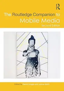 The Routledge Companion to Mobile Media