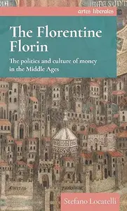The Florentine florin: The politics and culture of money in the Middle Ages
