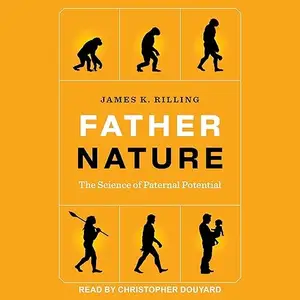 Father Nature: The Science of Paternal Potential [Audiobook]