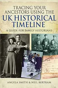 Tracing your Ancestors using the UK Historical Timeline: A Guide for Family Historians