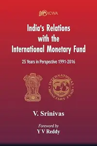 India’s Relations With The International Monetary Fund (IMF): 25 Years In Perspective 1991-2016