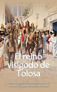 El reino visigodo de Tolosa (Spanish Edition)