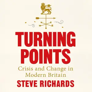 Turning Points: Crisis and Change in Modern Britain, from 1945 to Truss
