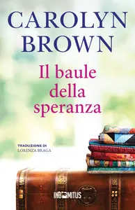 Il baule della speranza - Carolyn Brown
