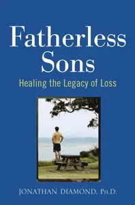 Fatherless Sons: Healing the Legacy of Loss