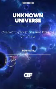 Unknown Universe: Cosmic Explorations and Dreams of Infinity