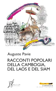 Auguste Pavie - Racconti popolari della Cambogia, del Laos e del Siam