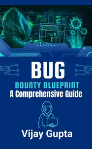 Bug Bounty Blueprint: A Comprehensive Guide