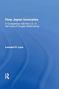 How Japan Innovates: A Comparison With The U.s. In The Case Of Oxygen Steelmaking