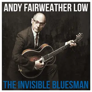 Andy Fairweather Low - The Invisible Bluesman (2025)