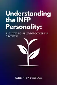 Understanding the INFP Personality: A Guide to Self-Discovery and Growth