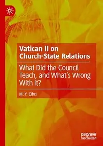 Vatican II on Church-State Relations: What Did the Council Teach, and What's Wrong With It?