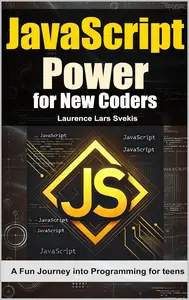 JavaScript Power for New Coders: A Fun Journey into Programming for teens