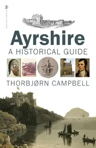 Ayrshire: A Historical Guide (Birlinn Historical Guides)