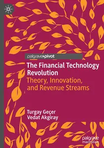 The Financial Technology Revolution: Theory, Innovation, and Revenue Streams