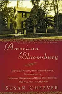 American Bloomsbury: Louisa May Alcott, Ralph Waldo Emerson, Margaret Fuller, Nathaniel Hawthorne, and Henry David Thoreau