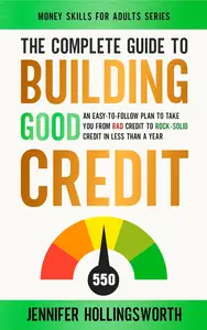 The Complete Guide to Building Good Credit