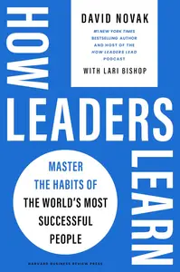 How Leaders Learn: Master the Habits of the World's Most Successful People