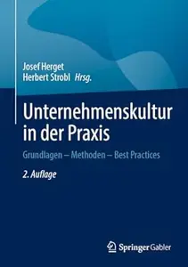 Unternehmenskultur in der Praxis: Grundlagen – Methoden – Best Practices, 2.Auflage