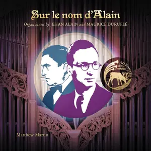 Matthew Martin-Sur le nom d'Alain Organ Music by Jehan Alain and Maurice Duruflé (2025) [Official Digital Download 24/96]