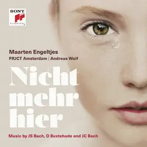 Maarten Engeltjes, Andreas Wolf, PRJCT Amsterdam - Nicht mehr hier: Music by JS Bach, D Buxtehude and JC Bach (2020)