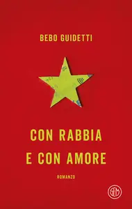 Con rabbia e con amore - Alberto Guidetti
