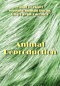 "Animal Reproduction" ed. by Yusuf Bozkurt, Mustafa Numan Bucak, Rita Payan-Carreira