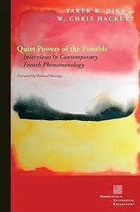 Quiet Powers of the Possible: Interviews in Contemporary French Phenomenology