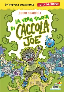 La vera storia di Caccola Joe - Tutto da ridere - Guido Sgardoli