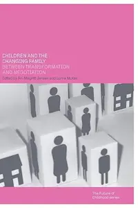 Children and the Changing Family: Between Transformation and Negotiation