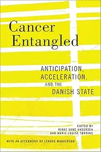 Cancer Entangled: Anticipation, Acceleration, and the Danish State
