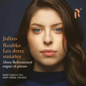 Alma Bettencourt - Julius Reubke - les deux sonates (2025)