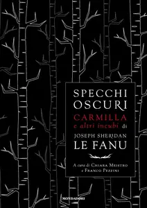 Joseph Sheridan Le Fanu - Specchi oscuri. Carmilla e altri incubi