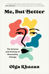 Me, But Better: The Science and Promise of Personality Change