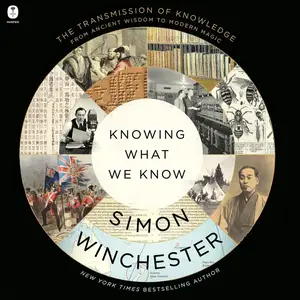Knowing What We Know: The Transmission of Knowledge: From Ancient Wisdom to Modern Magic [Audiobook] (Repost)