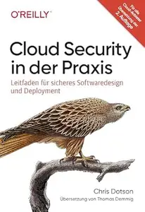 Cloud Security in der Praxis: Leitfaden für sicheres Softwaredesign und Deployment