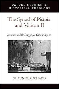 The Synod of Pistoia and Vatican II: Jansenism and the Struggle for Catholic Reform