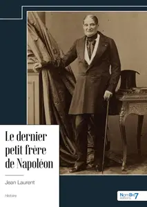 Le dernier petit frère de Napoléon - Jean Laurent