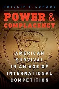 Power and Complacency: American Survival in an Age of International Competition