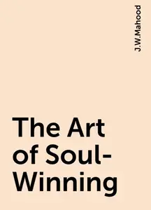 «The Art of Soul-Winning» by J.W.Mahood