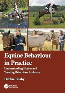 Equine Behaviour in Practice: Understanding Horses and Treating Behaviour Problems