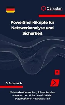 PowerShell-Skripte für Netzwerkanalyse und Sicherheit: Netzwerke überwachen, Schwachstellen erkennen und