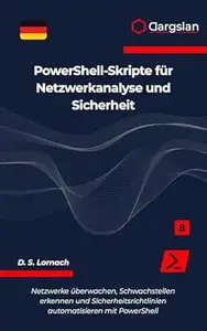 PowerShell-Skripte für Netzwerkanalyse und Sicherheit: Netzwerke überwachen, Schwachstellen erkennen und
